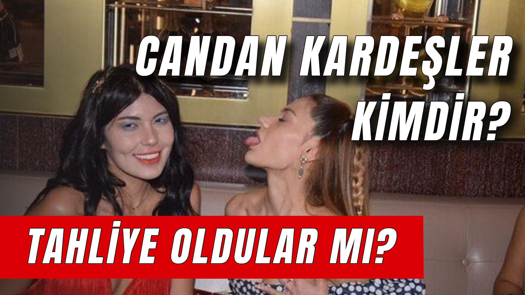 Candan Kardeşler Kimdir? Suçu Nedir? Serbest Bırakıldı Mı? - Antalya Körfez  Gazetesi