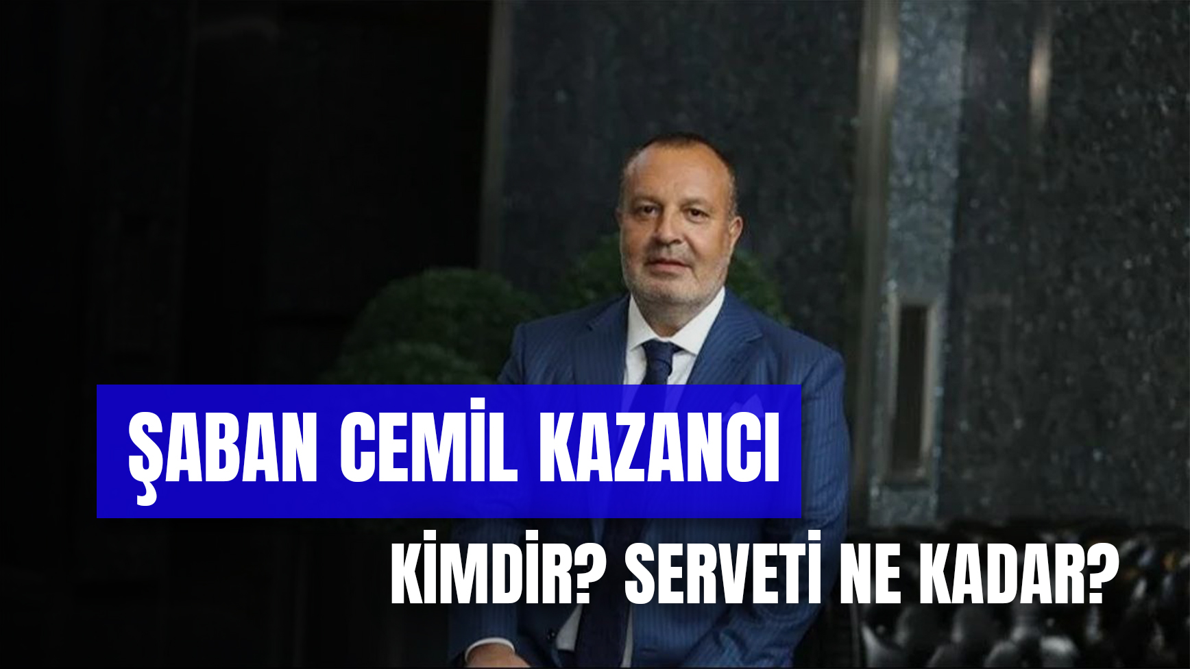 Şaban Cemil Kazancı Kimdir? Aksa Grup CEO’sunun Serveti! - Antalya