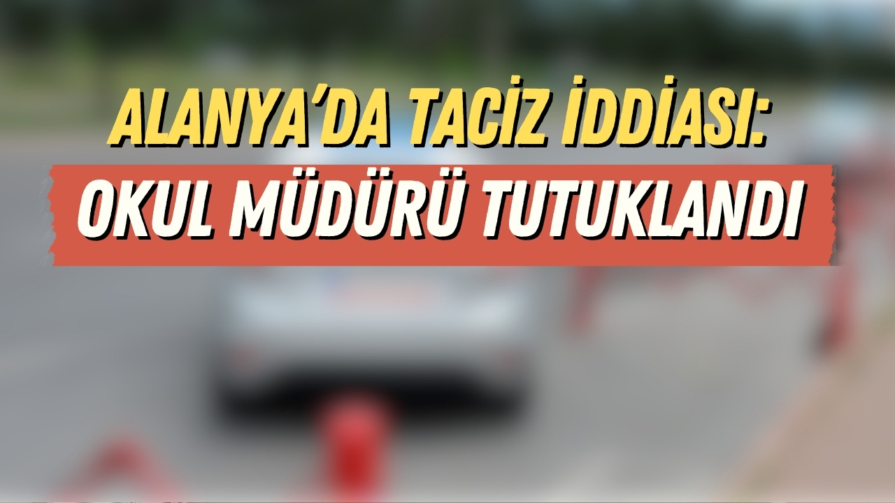 Alanya’da taciz iddiası: Okul müdürü tutuklandı