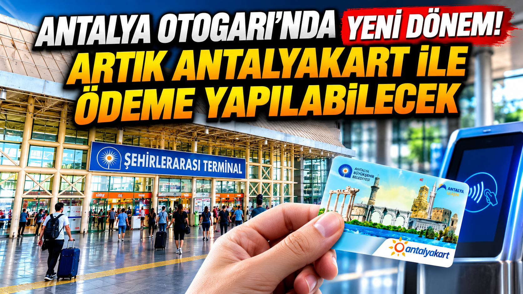 Antalya Otogarı’nda yeni dönem! Artık Antalyakart ile ödeme yapılabilecek