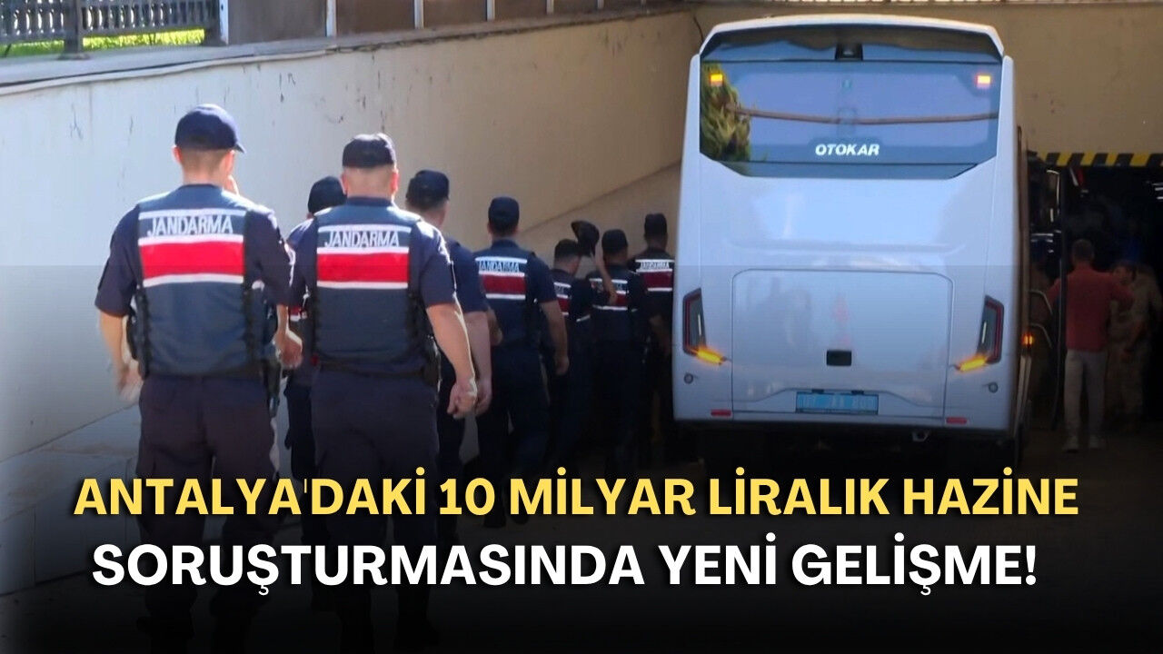 Antalya'daki 10 milyar liralık Hazine soruşturmasında yeni gelişme!