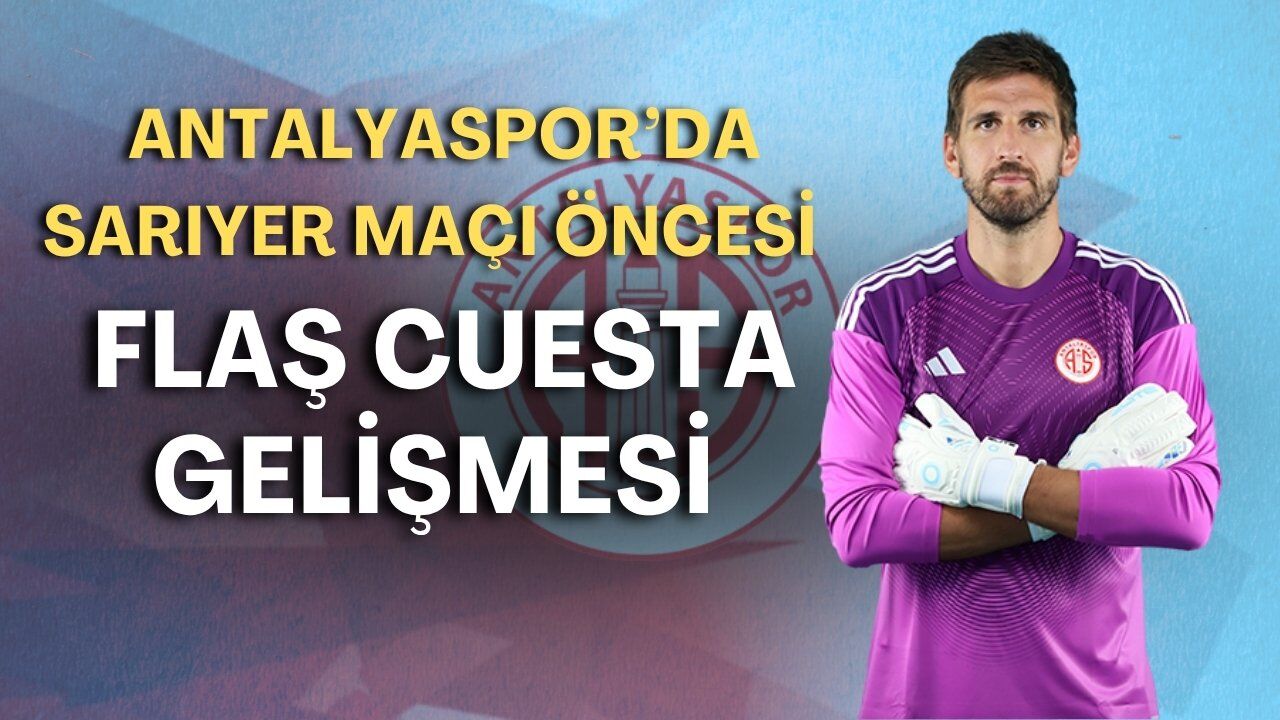 Antalyaspor’da Sarıyer maçı öncesi flaş Cuesta gelişmesi! Lisansı çıkarıldı
