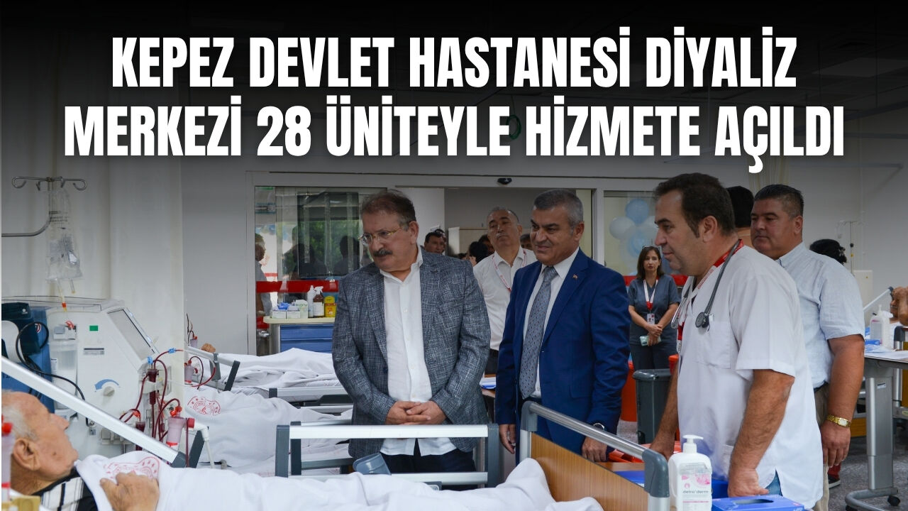Kepez Devlet Hastanesi Diyaliz Merkezi 28 üniteyle hizmete açıldı