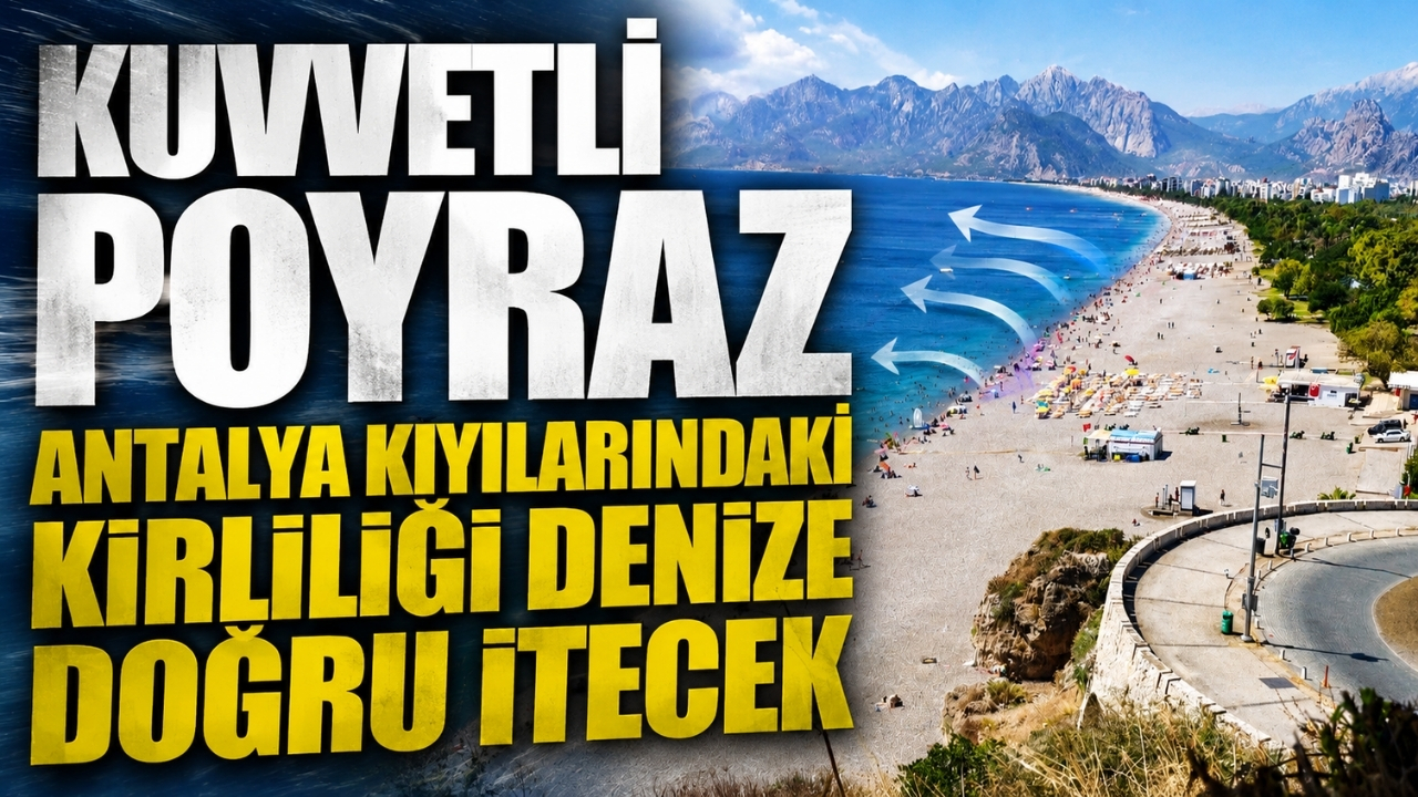Kuvvetli poyraz, Antalya kıyılarındaki kirliliği denize doğru itecek