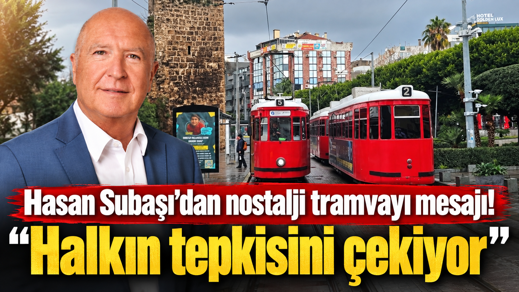 Hasan Subaşı’dan nostalji tramvayı mesajı: “Halkın tepkisini çekiyor”