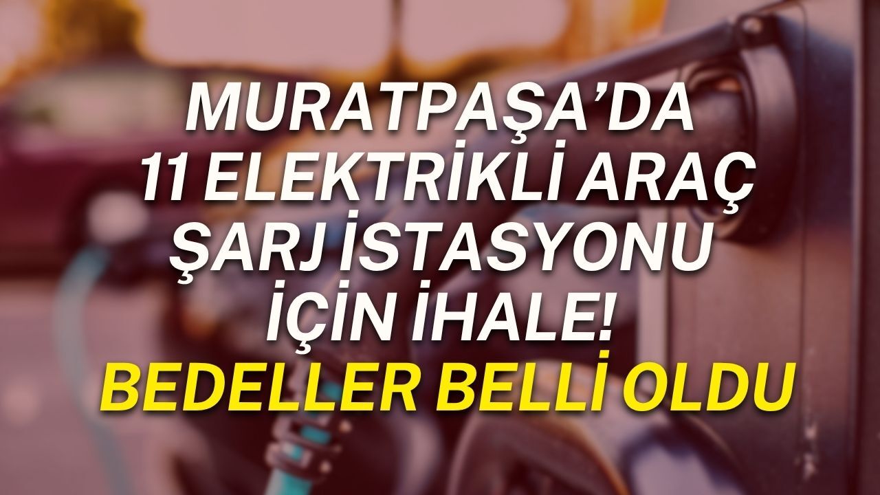 Muratpaşa’da 11 elektrikli araç şarj istasyonu için ihale! Bedeller belli oldu
