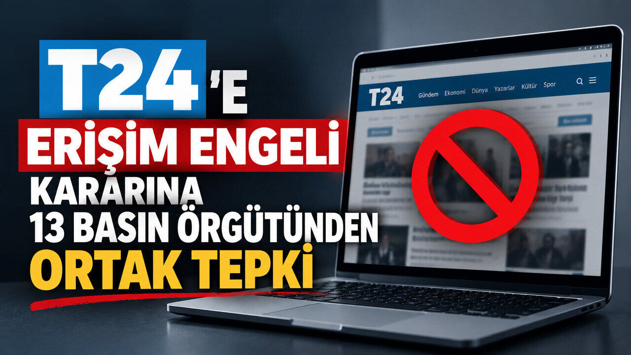 T24’e erişim engeli kararına 13 basın örgütünden tepki