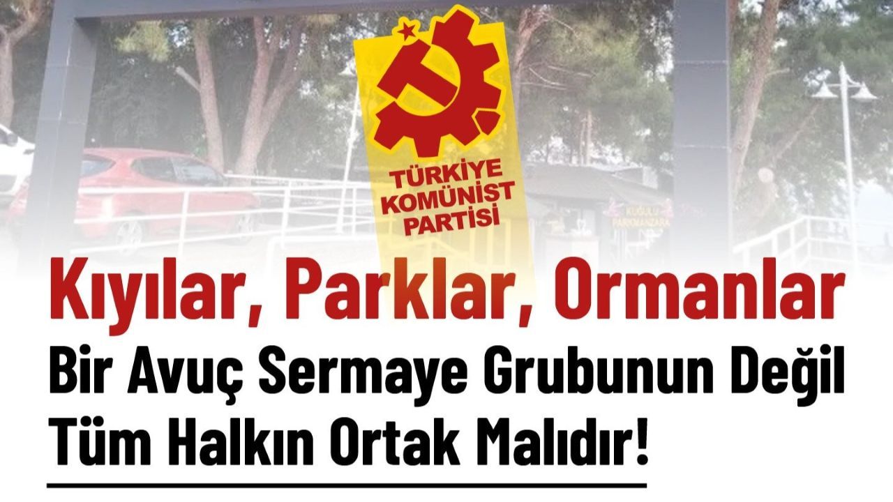 TKP Antalya İl Örgütü'nden Kuğulu Park ve kıyı alanları tepkisi: "Kıyı alanları ve ormanlar halkın ortak malıdır"