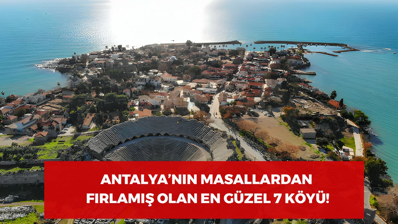 Bu Köylerin Uğruna Şehir Terk Edilir! Antalya'nın Masallardan Fırlamış Olan En Güzel 7 Köyü!