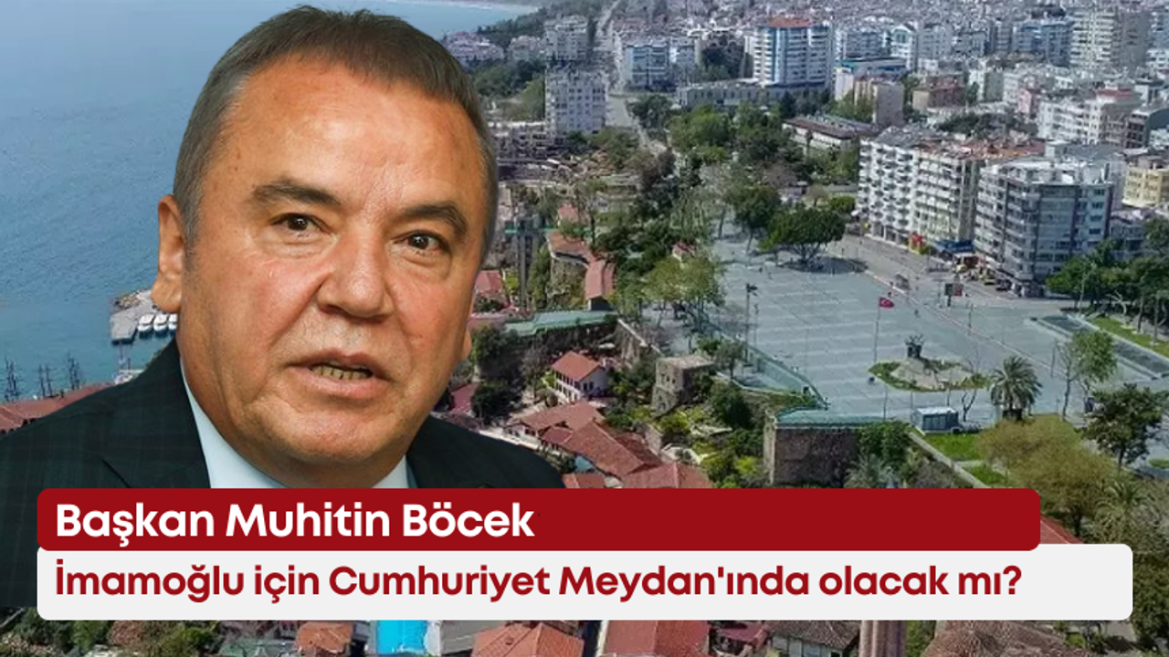 Muhitin Böcek, İmamoğlu için Cumhuriyet Meydan’ında olacak mı?