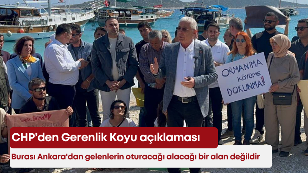 CHP’den Gerenlik Koyu açıklaması: “Burası Ankara’dan gelenlerin oturacağı alacağı bir alan değildir”