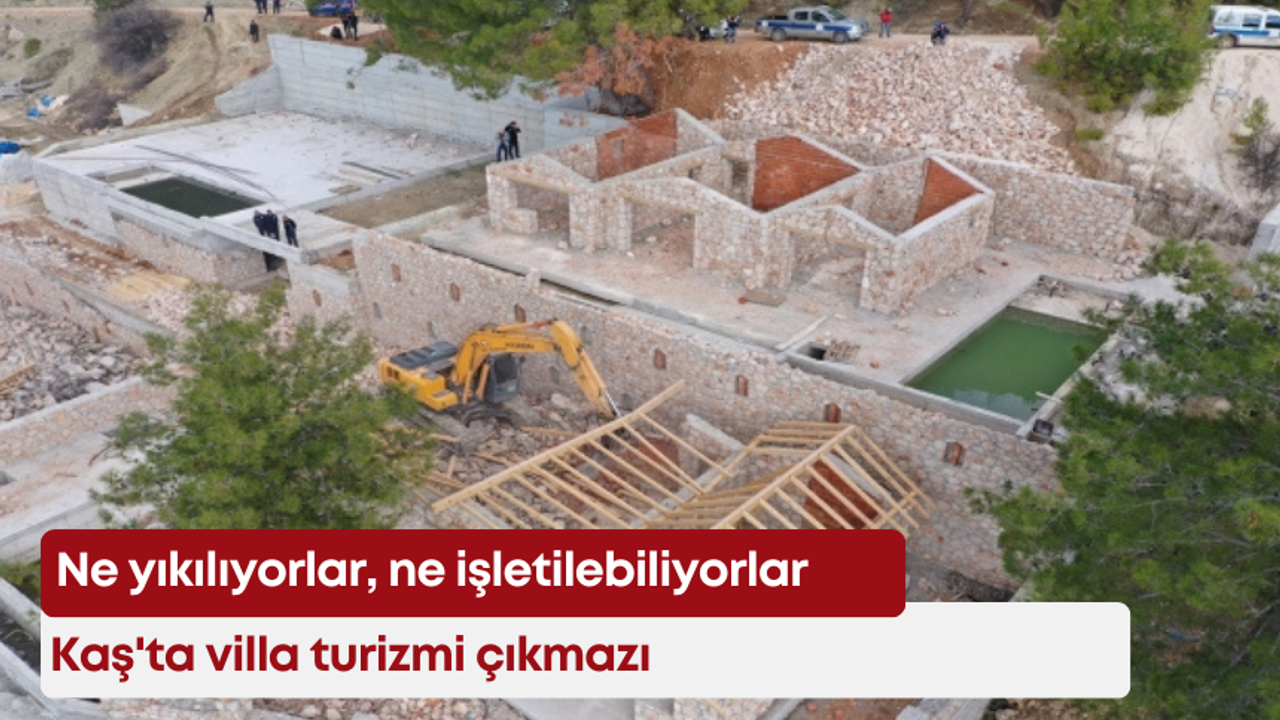 Ne yıkılıyorlar, ne işletilebiliyorlar: Kaş’ta villa turizmi çıkmazı