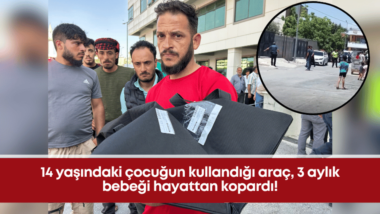 14 yaşındaki çocuğun kullandığı araç, 3 aylık bebeği hayattan kopardı!