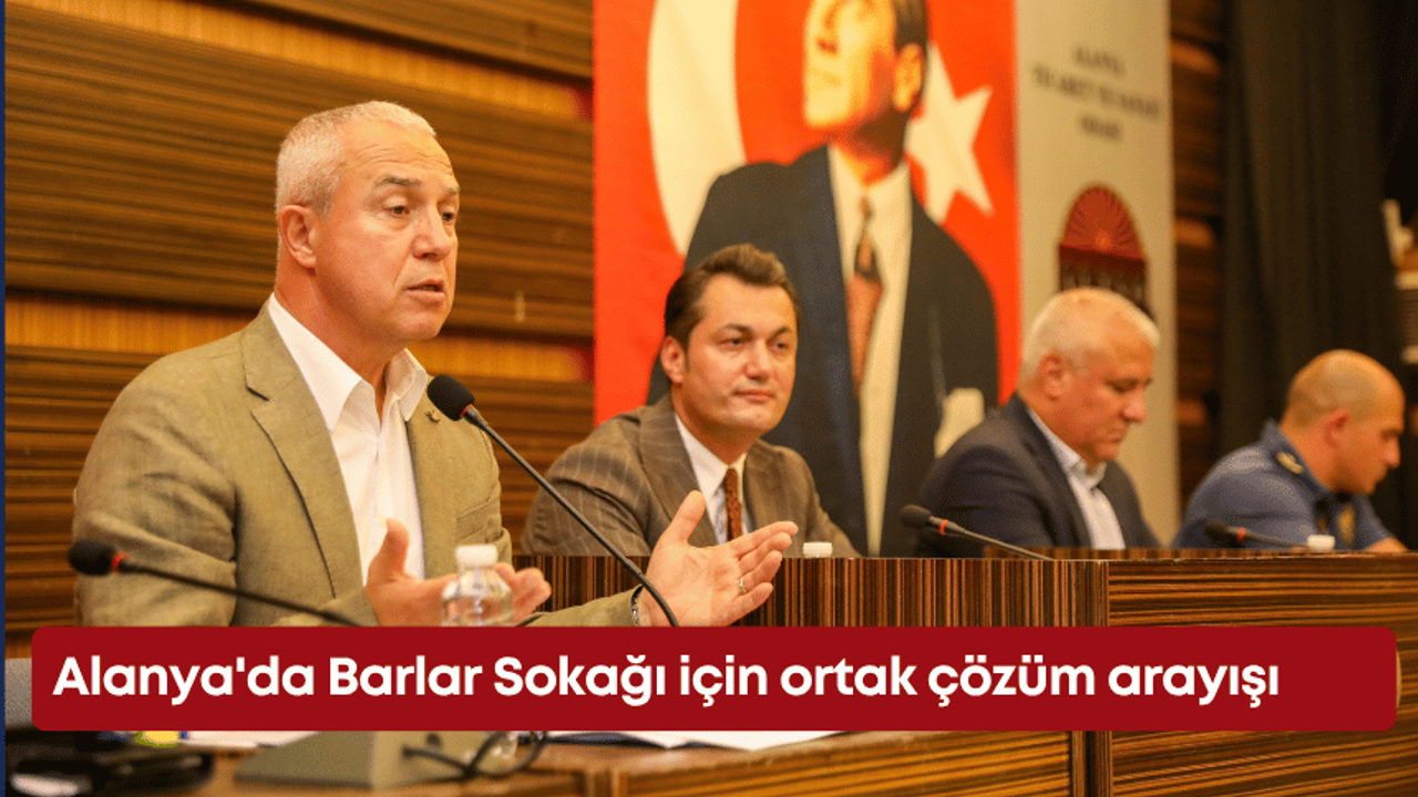 Alanya’da Barlar Sokağı için ortak çözüm arayışı