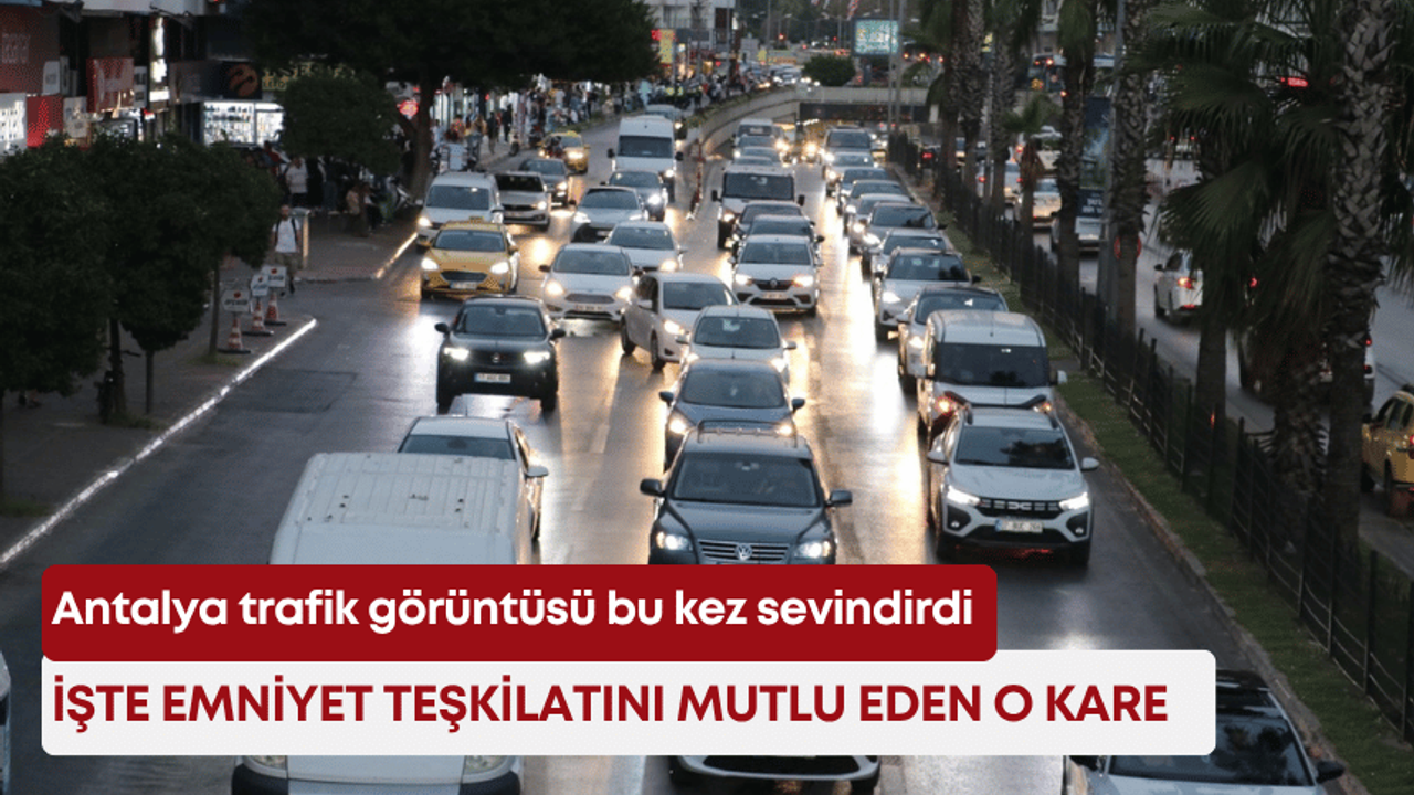 Antalya trafik görüntüsü bu kez sevindirdi! İşte emniyet teşkilatını mutlu eden o kare