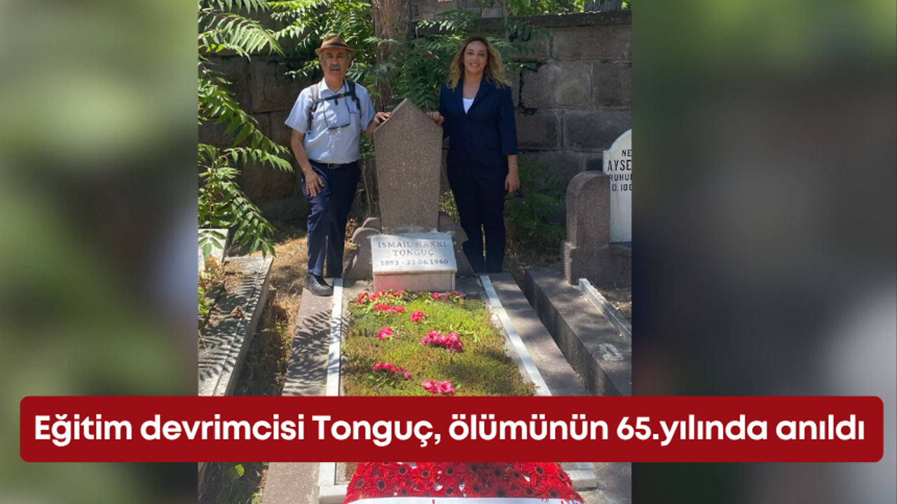 Eğitim devrimcisi Tonguç, ölümünün 65.yılında anıldı