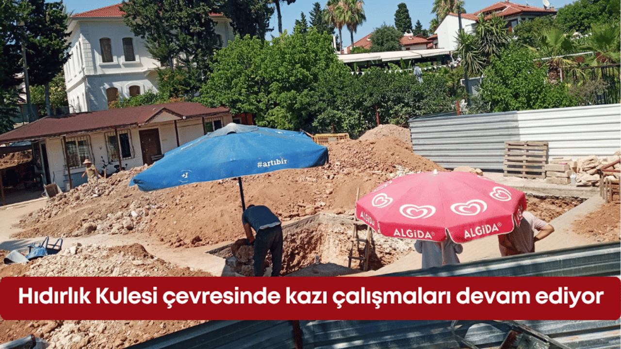 Hıdırlık Kulesi çevresinde kazı çalışmaları devam ediyor