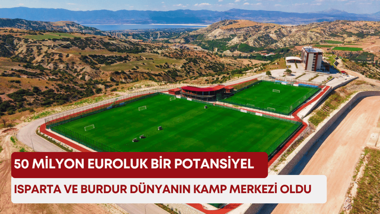 Isparta ve Burdur dünyanın kamp merkezi oldu! 50 milyon euroluk bir potansiyel