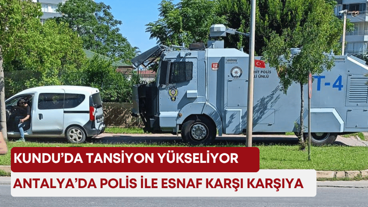 Antalya’da polis ile esnaf karşı karşıya! Kundu’da tansiyon yükseliyor