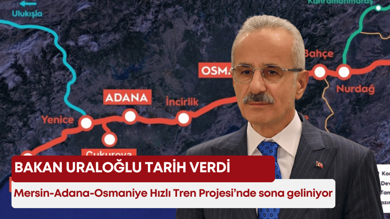 Mersin-Adana-Osmaniye Hızlı Tren Projesi’nde sona geliniyor