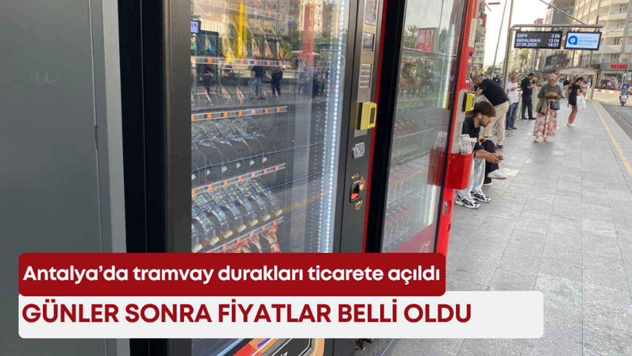 Antalya’da tramvay durakları ticarete açıldı! Günler sonra fiyatlar belli oldu