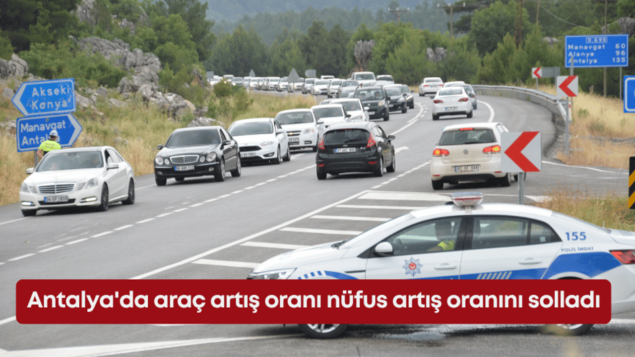 Antalya’da araç artış oranı nüfus artış oranını solladı