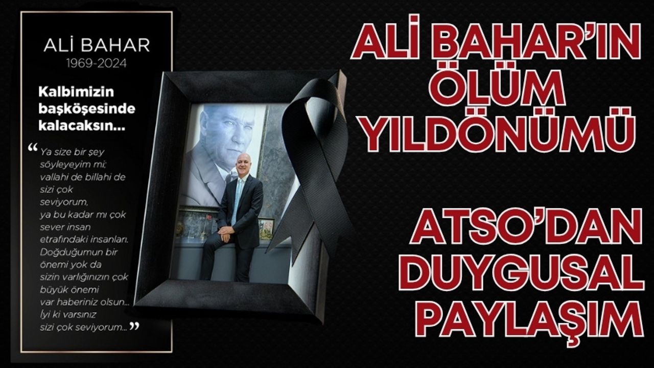 Ali Bahar’ın ölüm yıldönümü… ATSO’dan duygusal paylaşım