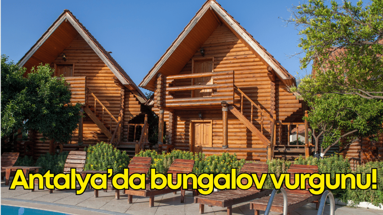 Antalya’da bungalov vurgunu: Lüks tatil diye pazarladılar, arazide bakın ne çıktı!