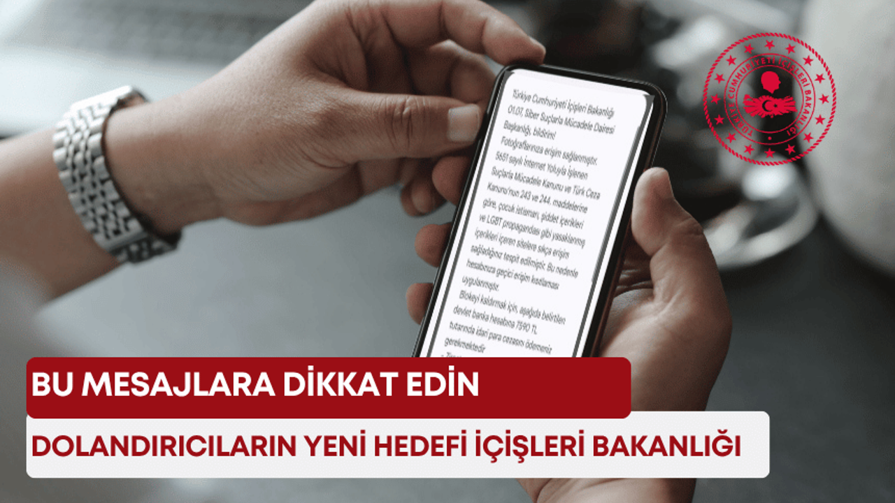 Dolandırıcıların yeni  hedefi İçişleri Bakanlığı! Bu mesajlara dikkat edin