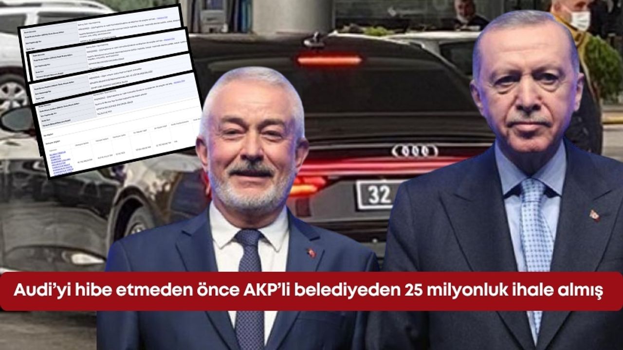 Audi’yi hibe etmeden önce AKP’li belediyeden 25 milyonluk ihale almış!