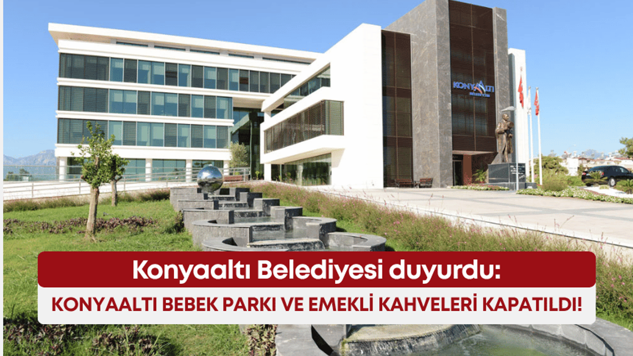 Konyaaltı Bebek Parkı ve Emekli Kahveleri kapatıldı!