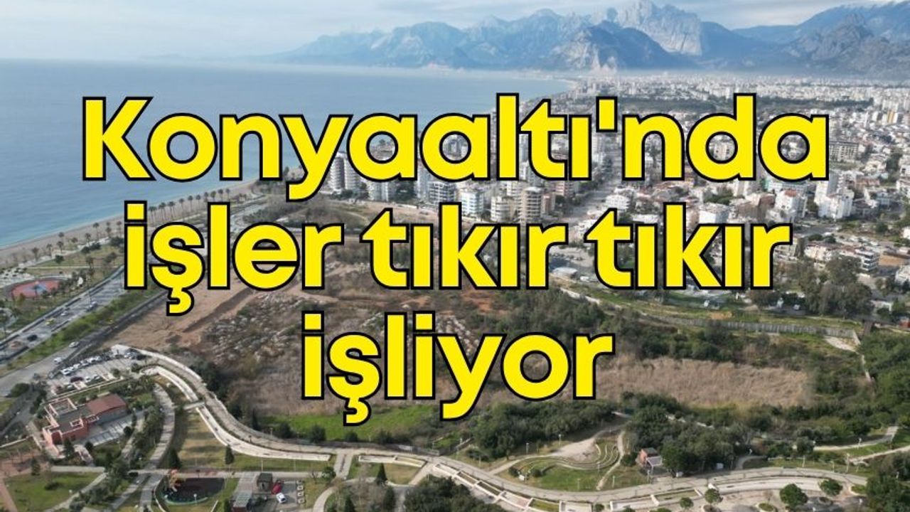 Konyaaltı'nda işler tıkır tıkır işliyor.... Esnaf da belediye de memnun