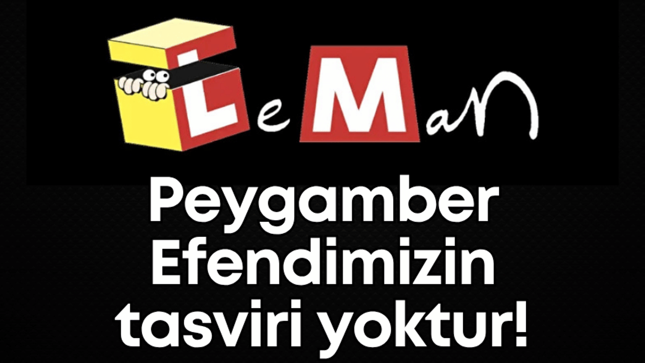 Leman Dergisi’nden açıklama: Peygamber Efendimizin tasviri yoktur!