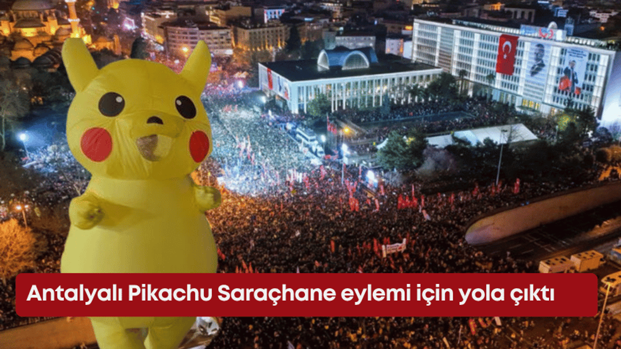 Antalyalı Pikachu Saraçhane eylemi için yola çıktı