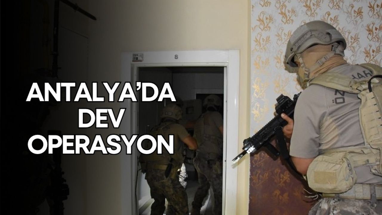 Antalya’da dev operasyon! 189 milyon TL'lik mal varlıklara el konuldu