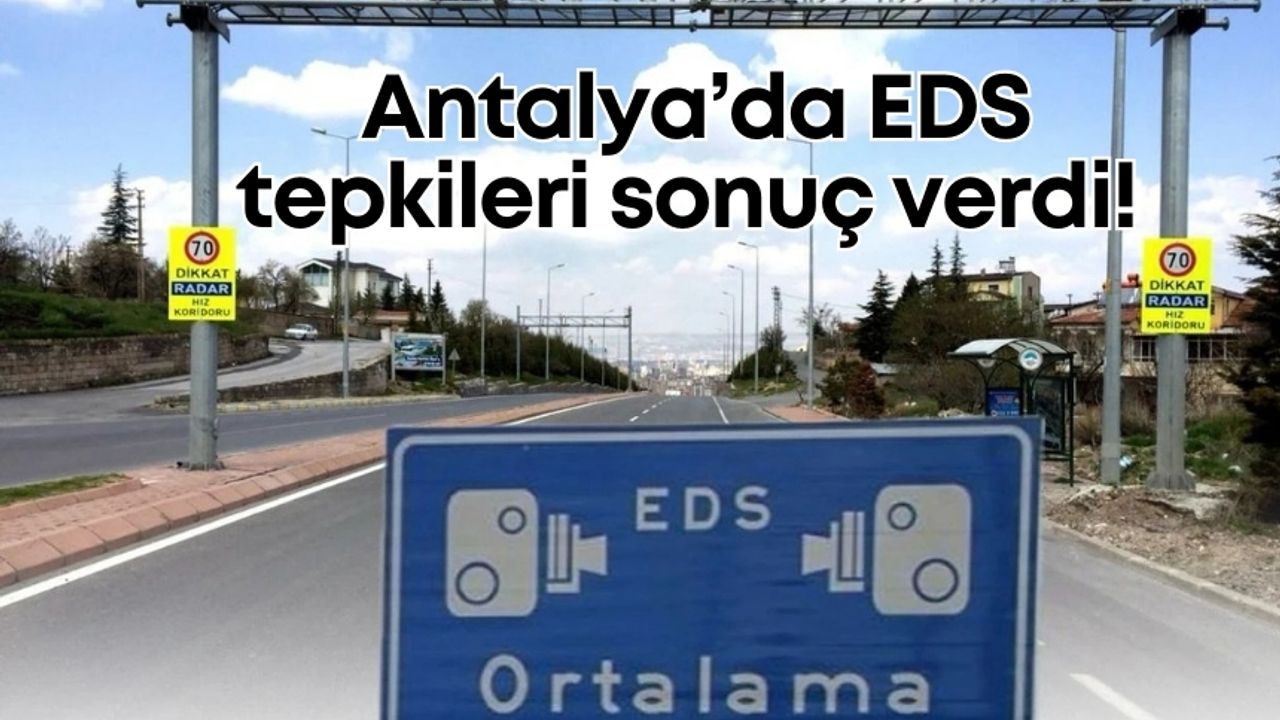 Antalya’da EDS tepkileri sonuç verdi: İşte yeni hız sınırları!