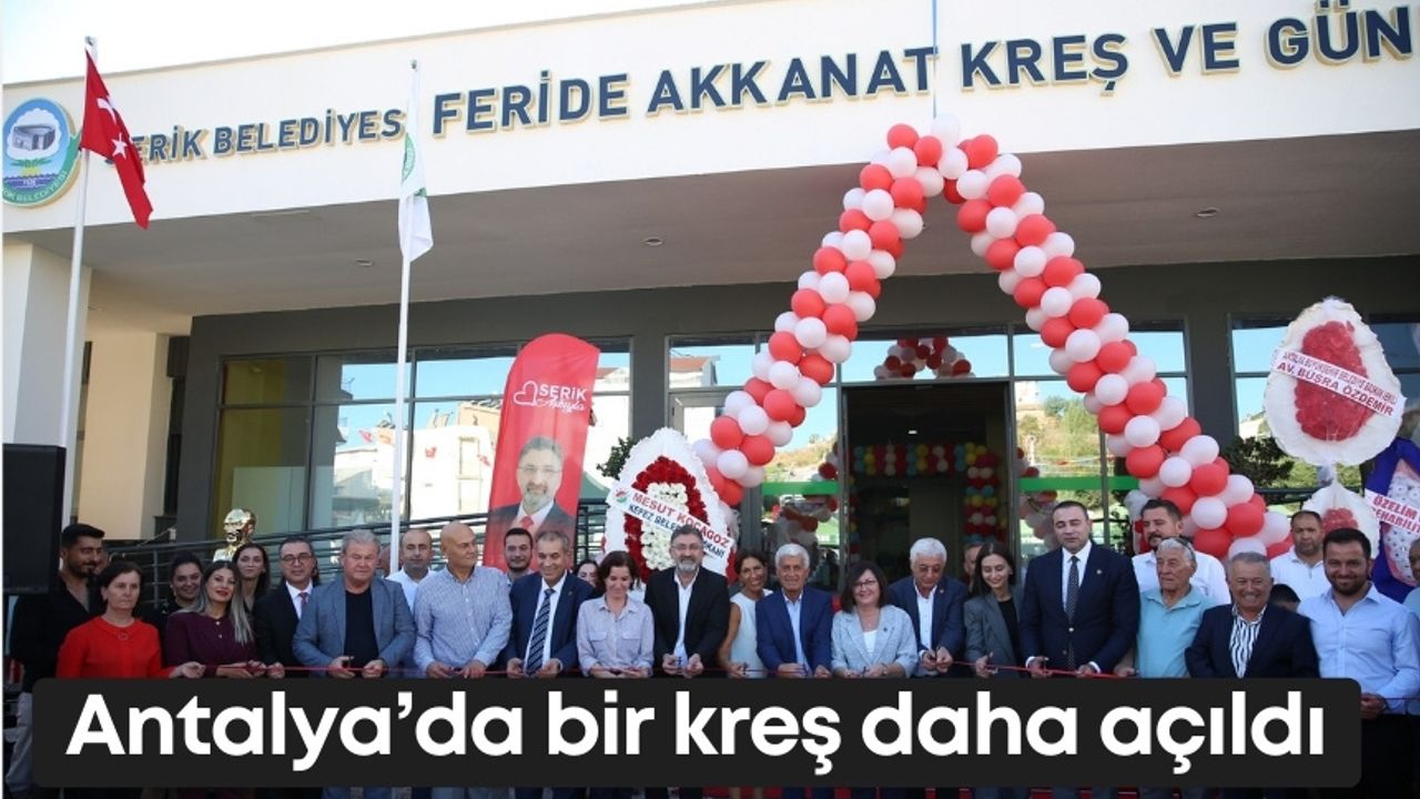 Antalya’da bir kreş daha açıldı
