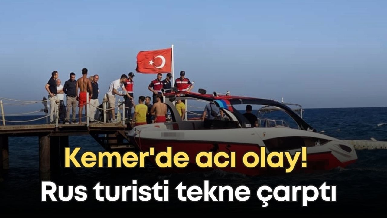 Kemer'de acı olay! Rus turisti tekne çarptı