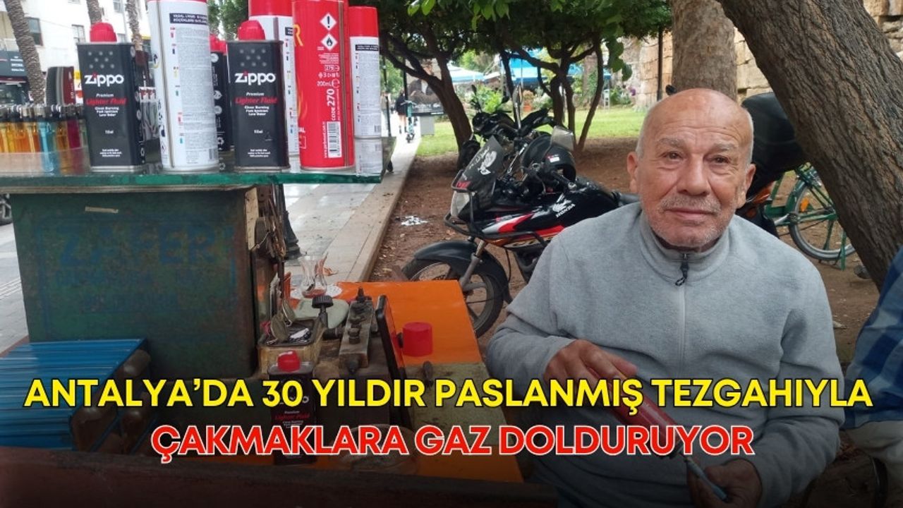 Antalya’da 30 yıldır paslanmış tezgahıyla çakmaklara gaz dolduruyor!