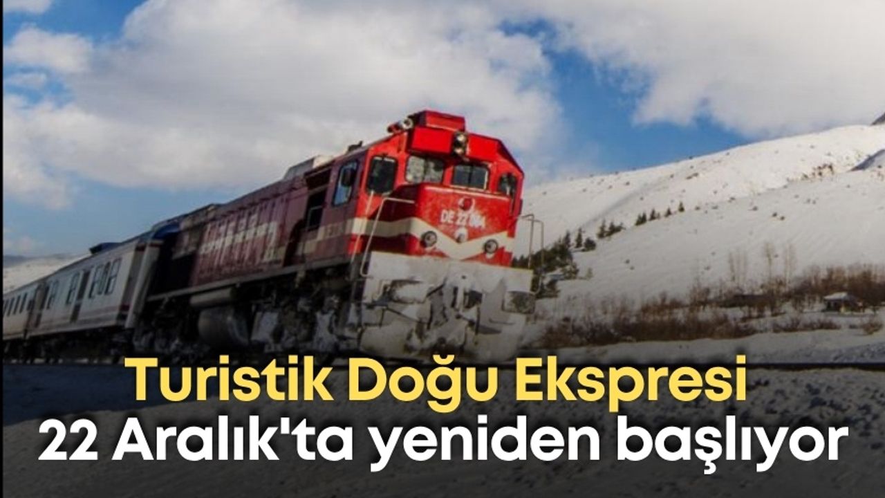 Turistik Doğu Ekspresi 22 Aralık'ta seferlere başlıyor