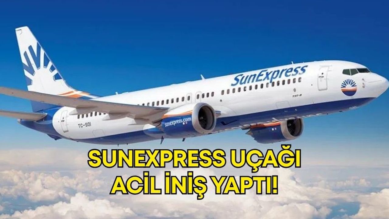 SunExpress uçağı İzmir'e acil iniş yaptı!