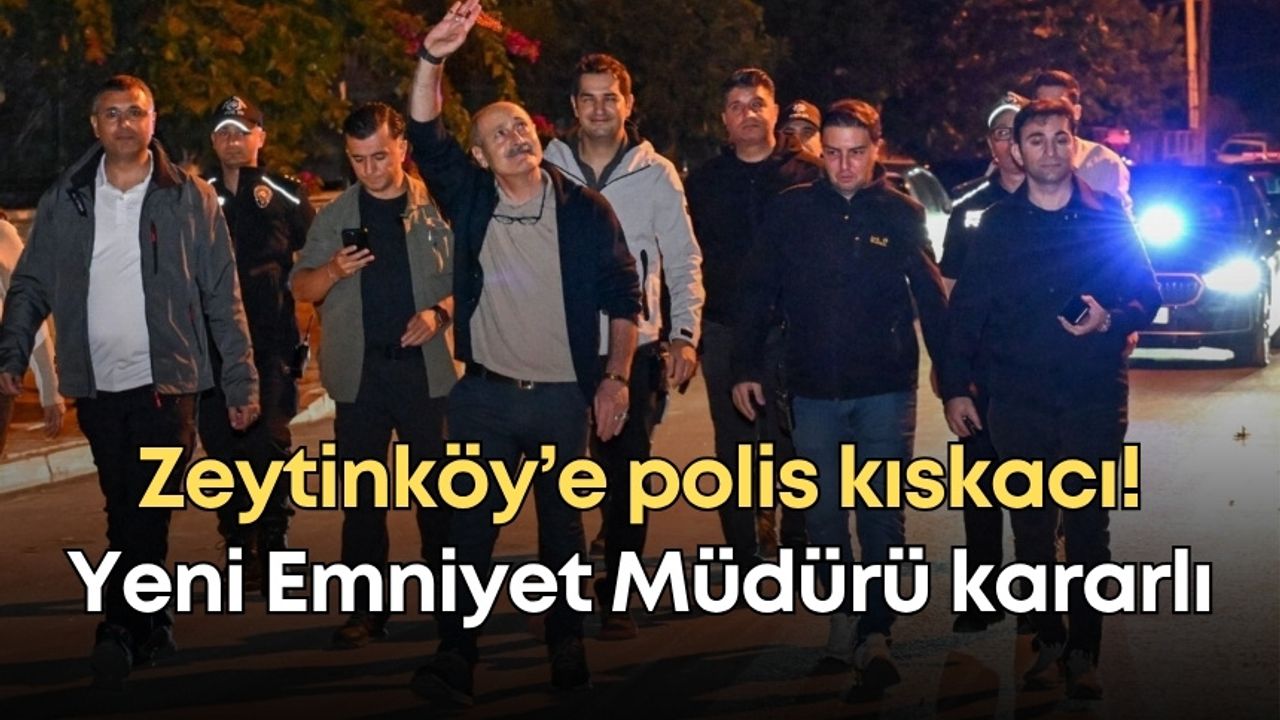 Antalya’da Zeytinköy’e polis kıskacı! Yeni Emniyet Müdürü kararlı