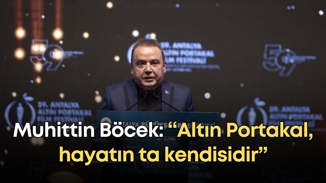 Muhittin Böcek: “Altın Portakal, hayatın ta kendisidir”