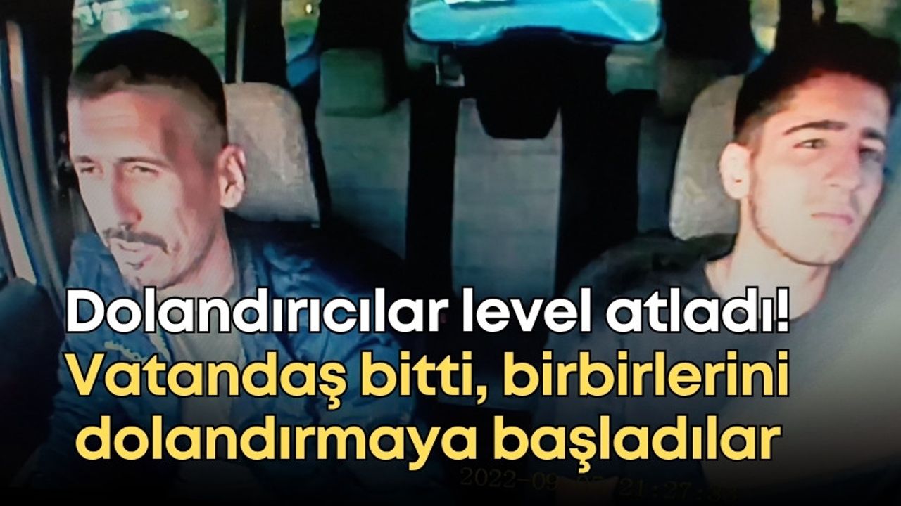 Dolandırıcılar level atladı! Vatandaş bitti, birbirlerini dolandırmaya başladılar