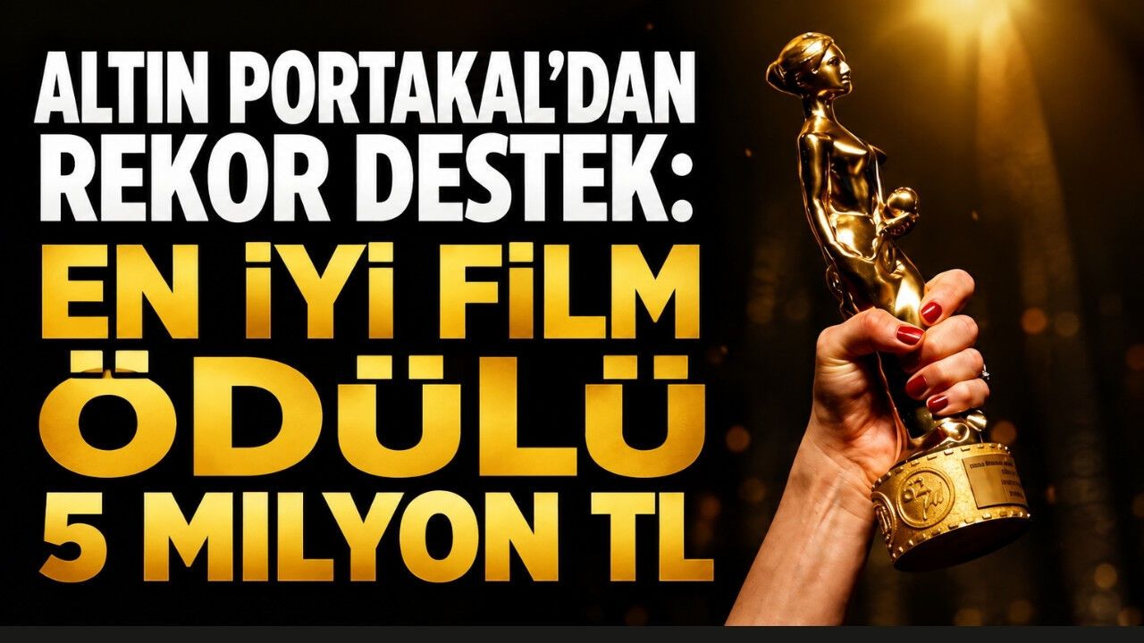 Altın Portakal'dan Sinemacılara 5 Milyon TL Ödül Desteği