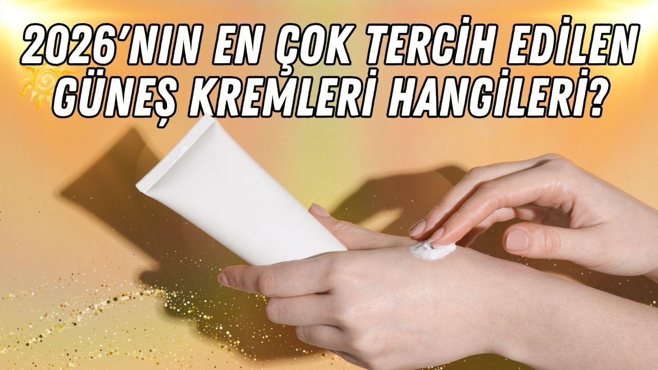 2026'da hangi güneş kremi kullanılmalı? Yağlı, kuru ve hassas ciltler için öneriler