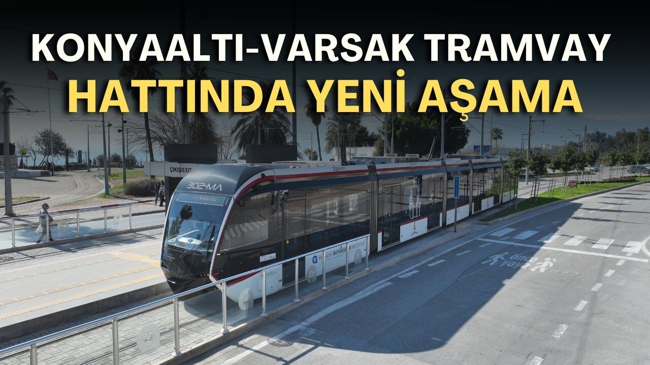 Konyaaltı-Varsak tramvay hattında yeni aşama! Büyükşehir danışman arıyor