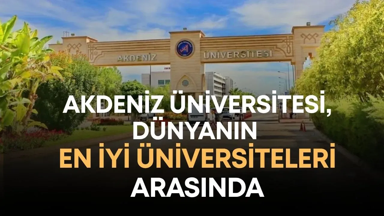 Akdeniz Üniversitesi, dünyanın en iyi üniversiteleri arasında