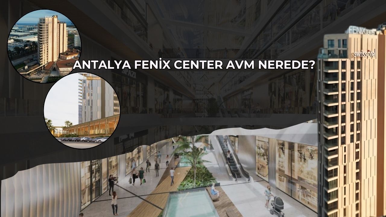 Antalya Fenix Center AVM nerede? Kimin? Hangi mağazalar var? Nasıl gidilir?