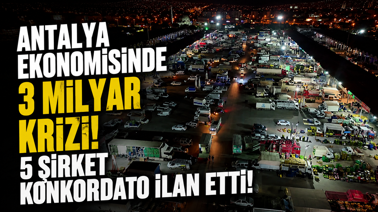 Antalya ekonomisinde 3 milyar krizi! 5 şirket konkordato ilan etti